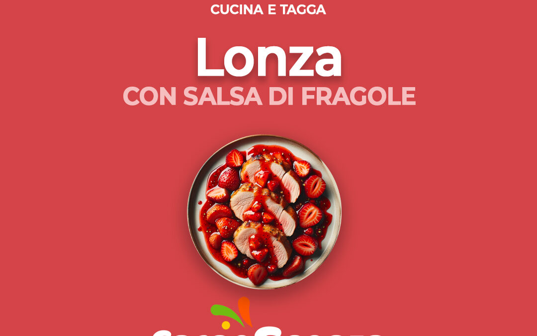 Lonza con salsa alle fragole