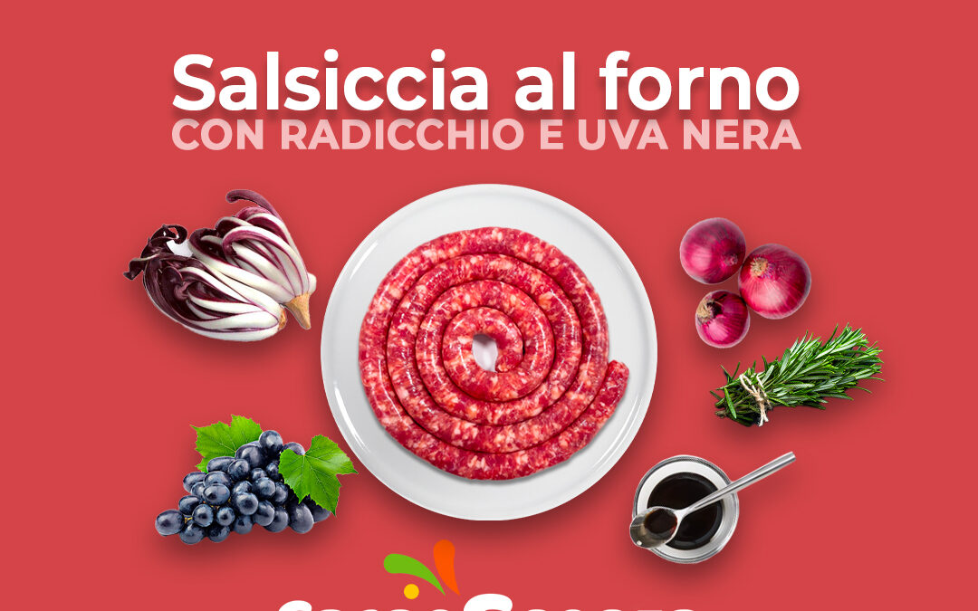 Salsiccia al forno con radicchio e uva nera