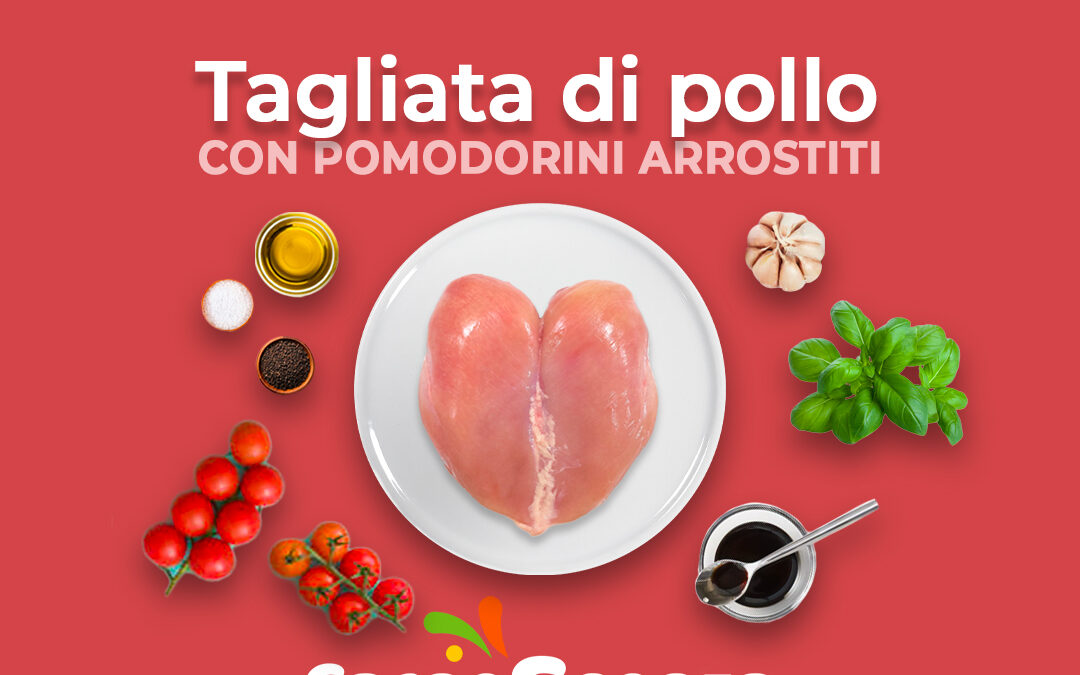 Tagliata di pollo con pomodorini arrostiti